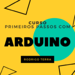 (CURSO) Primeiros passos com Arduino (C.H.: 16h)