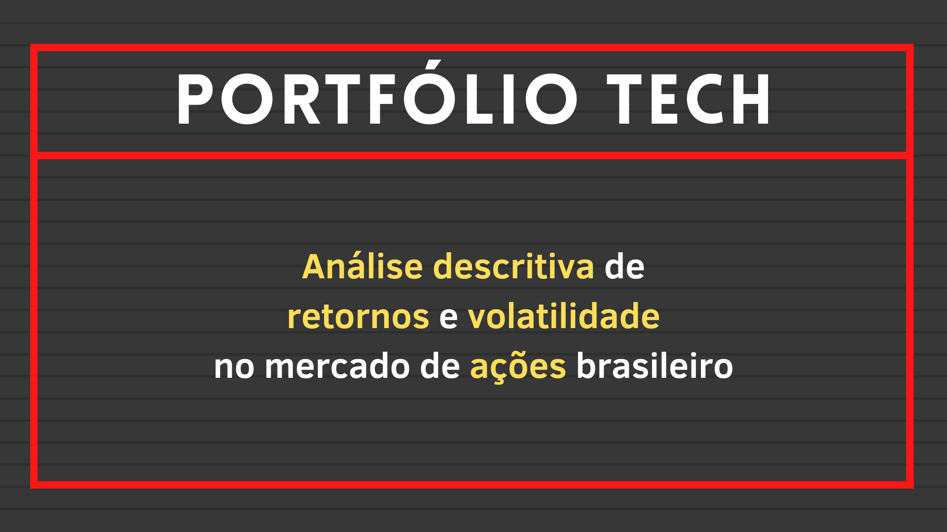 No momento, você está visualizando Análise descritiva de retornos e volatilidade no mercado de ações brasileiro