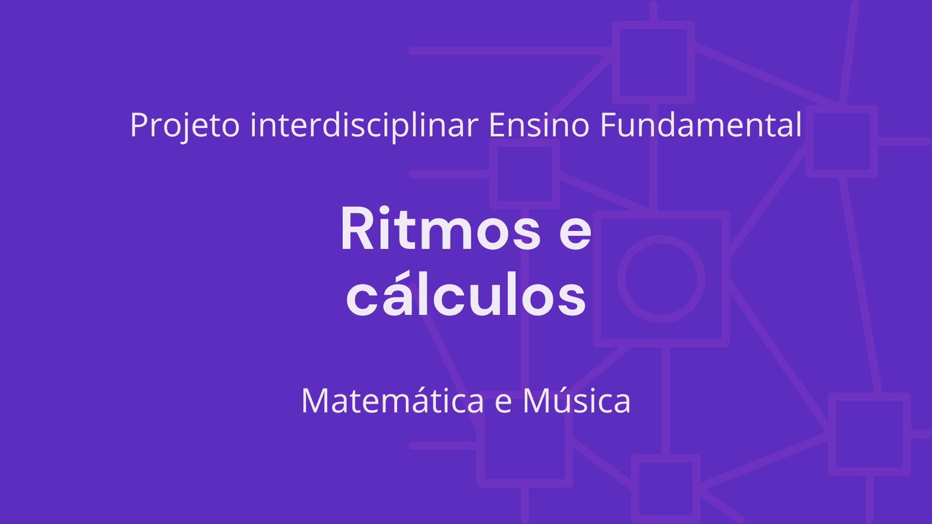 No momento, você está visualizando Ens. Fundamental: Projeto Interdisciplinar de Matemática, Música – Ritmos e Cálculos