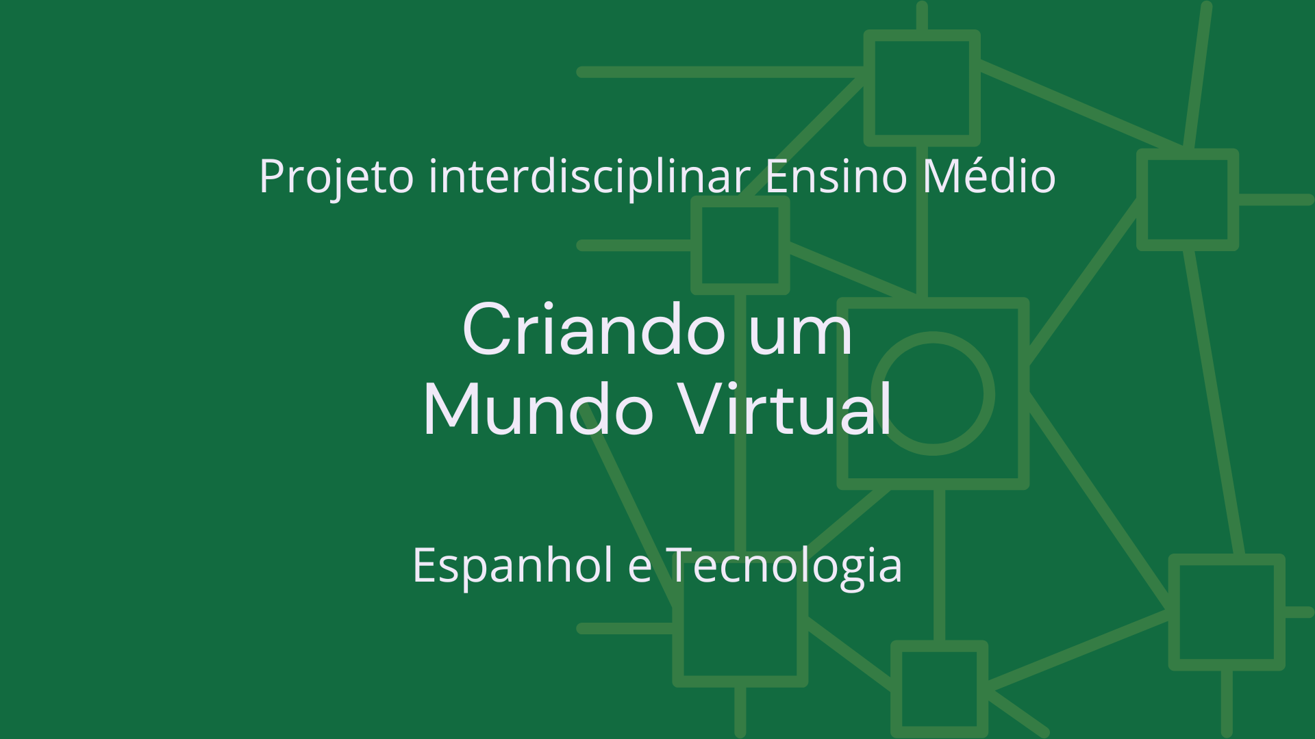 No momento, você está visualizando Ens. Médio: Projeto Interdisciplinar de Espanhol e Tecnologia: Criando um Mundo Virtual
