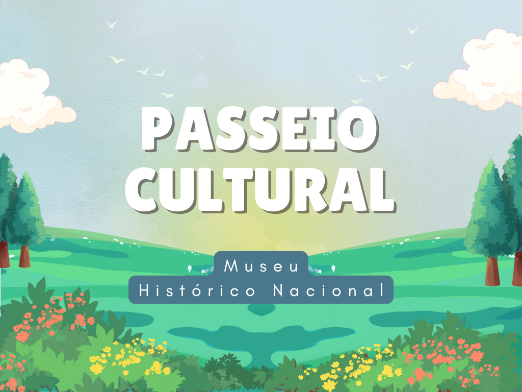 No momento, você está visualizando Passeios culturais: Museu Histórico Nacional