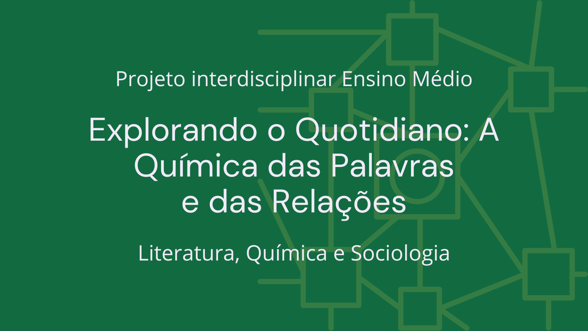No momento, você está visualizando Ens. Médio: Projeto Interdisciplinar de Literatura, Química e Sociologia: “Explorando o Quotidiano: A Química das Palavras e das Relações”