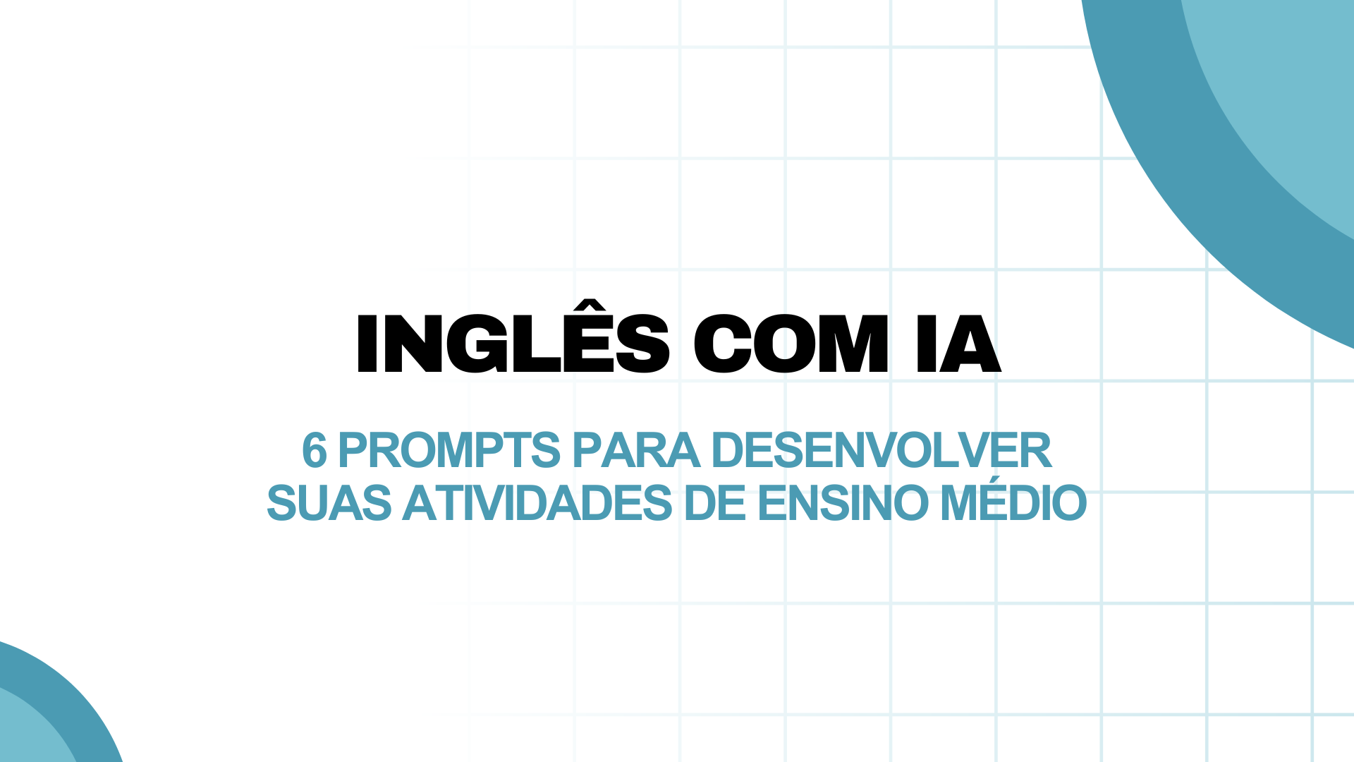 No momento, você está visualizando Inglês com IA: 6 prompts para desenvolver suas atividades de Ensino Médio