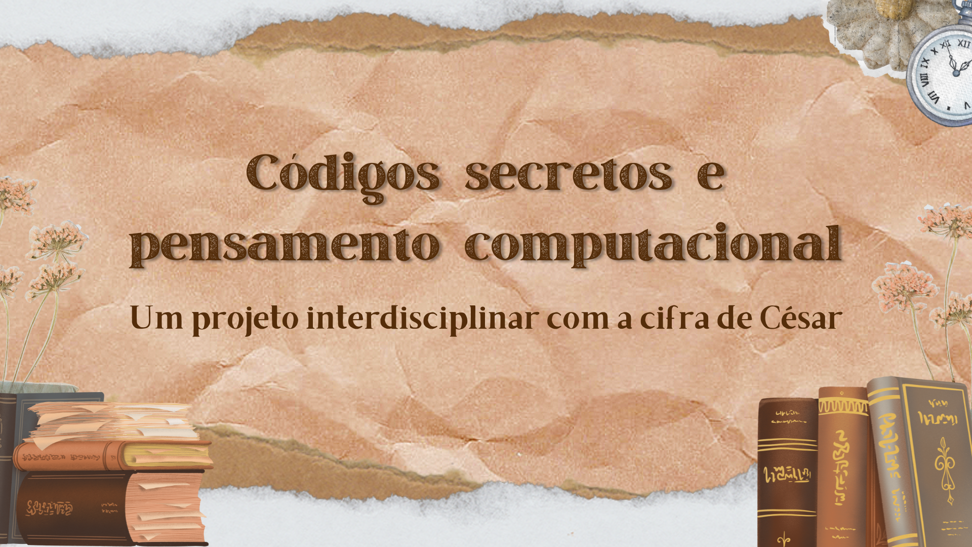 No momento, você está visualizando Códigos secretos e pensamento computacional: Um projeto interdisciplinar com a cifra de César