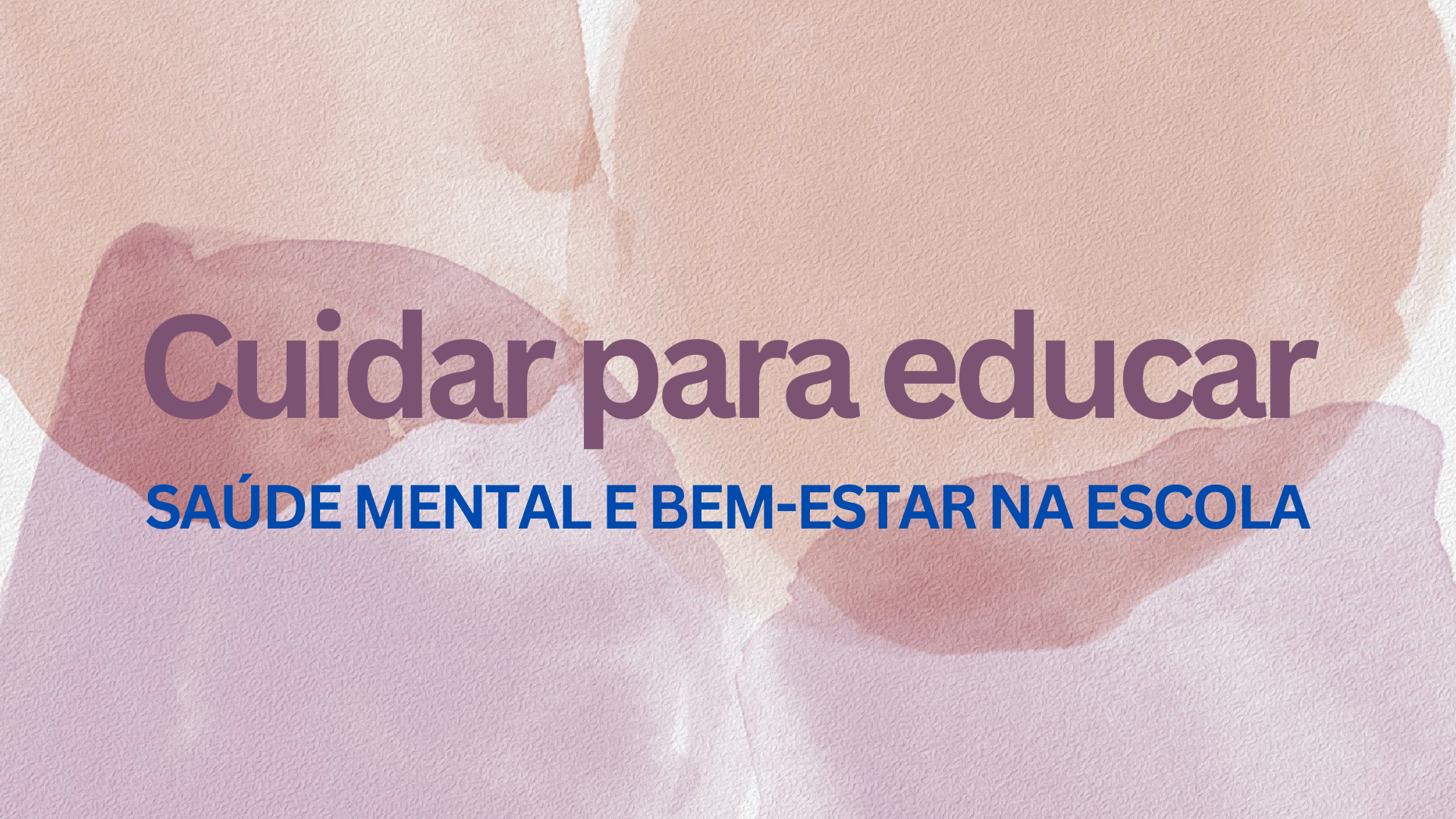 No momento, você está visualizando Cuidar para educar: Saúde mental e bem-estar na escola