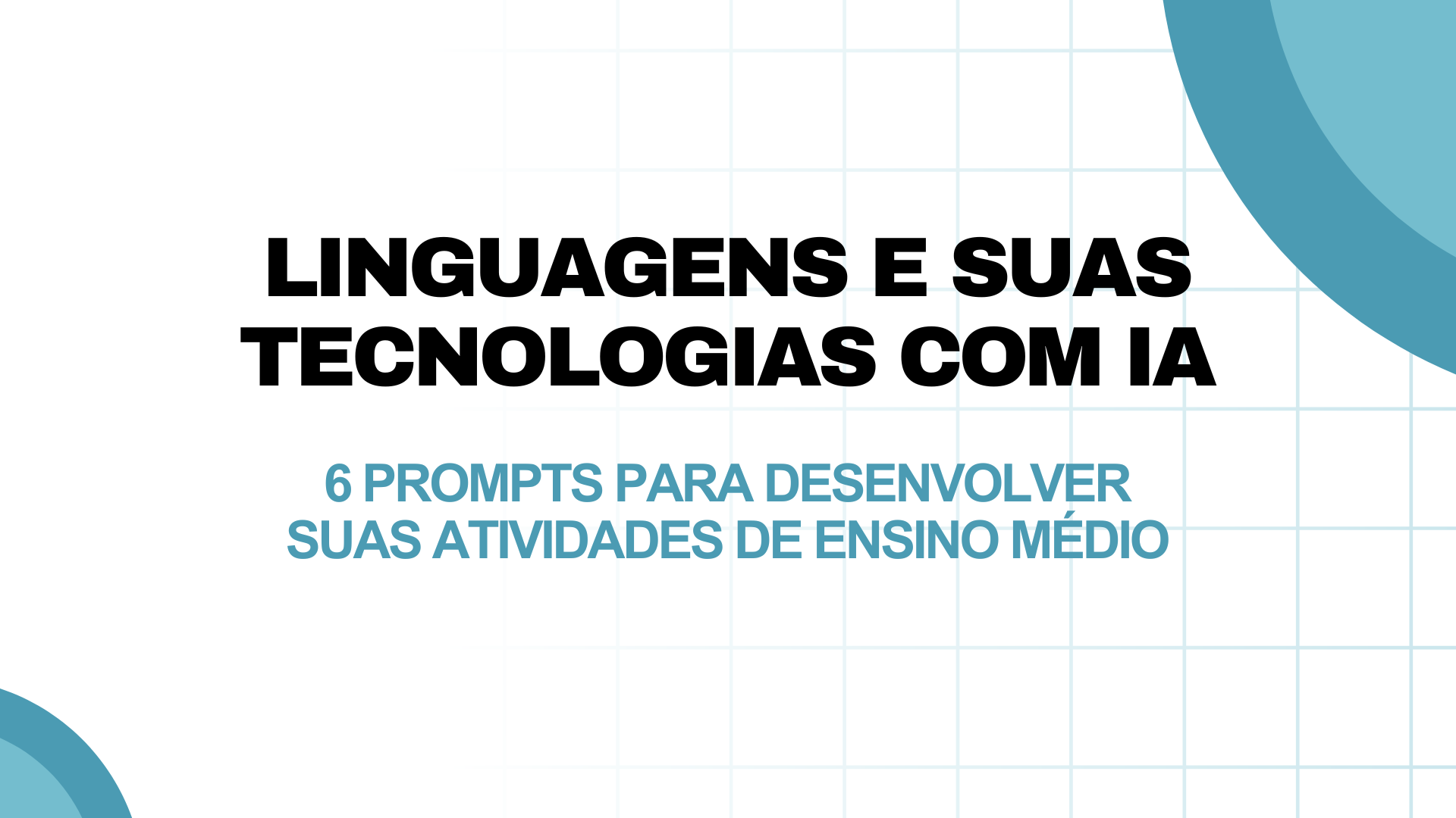 No momento, você está visualizando Linguagens e suas Tecnologias com IA com IA: 6 prompts para desenvolver suas atividades de Ensino Médio