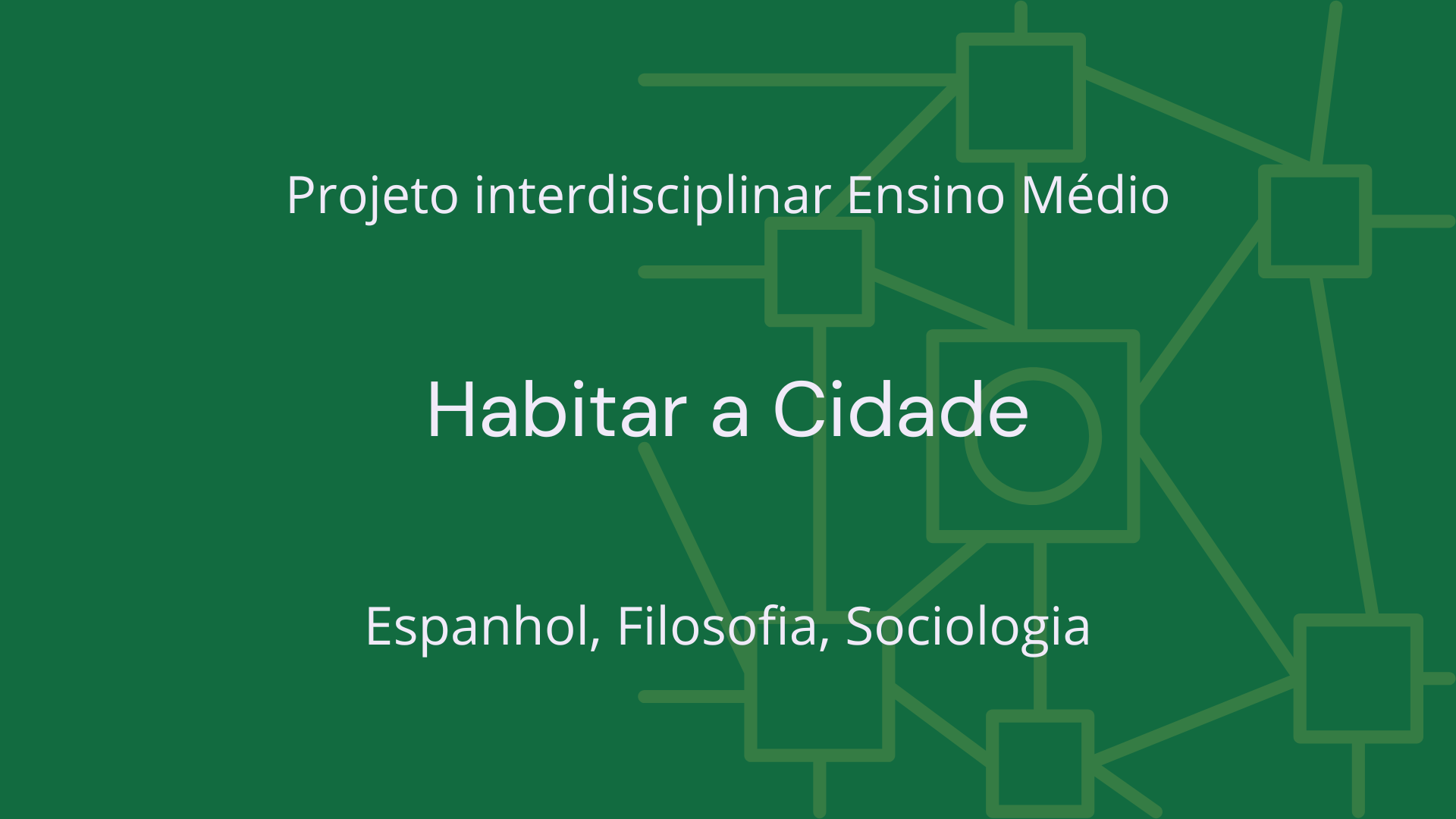 No momento, você está visualizando Ens. Médio: Projeto Interdisciplinar de Espanhol, Filosofia, Sociologia: Habitar a Cidade