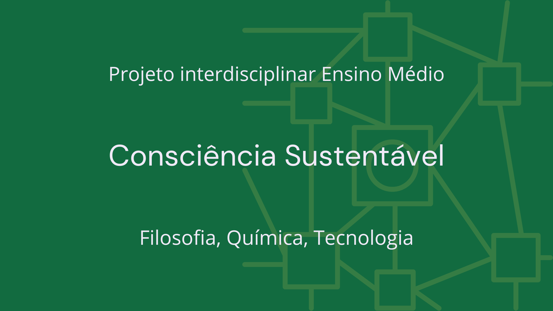 No momento, você está visualizando Ens. Médio: Projeto Interdisciplinar de Filosofia, Química, Tecnologia: Consciência Sustentável