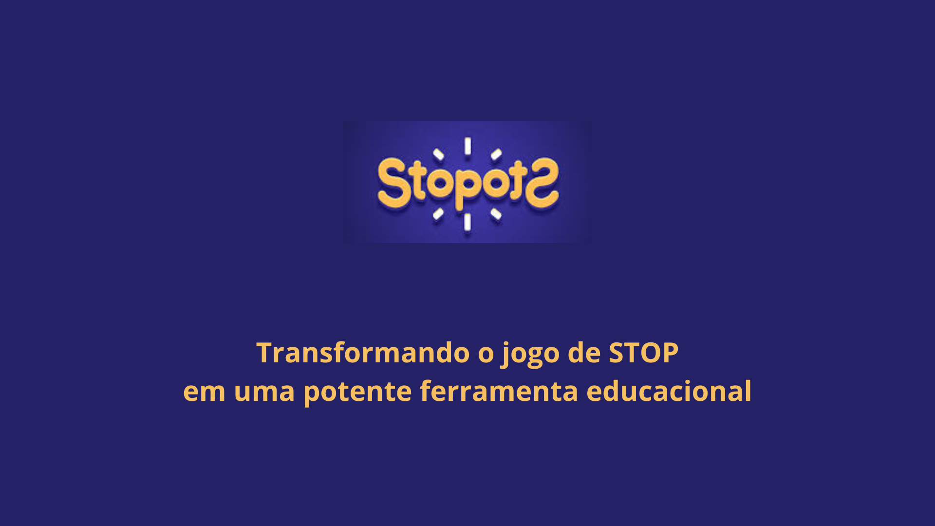 No momento, você está visualizando Stopots: Transformando o jogo de STOP em uma potente ferramenta educacional