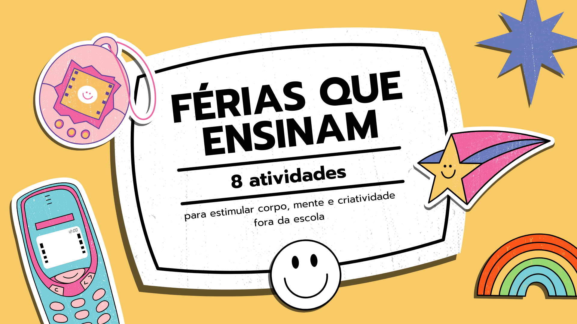 No momento, você está visualizando Férias que ensinam: 8 atividades para estimular corpo, mente e criatividade fora da escola