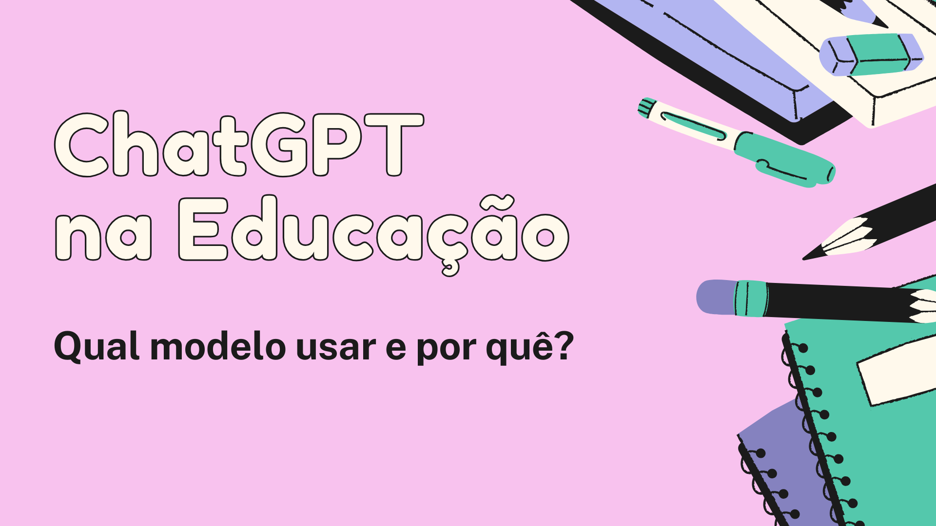 No momento, você está visualizando ChatGPT na Educação: Qual modelo usar e por quê?