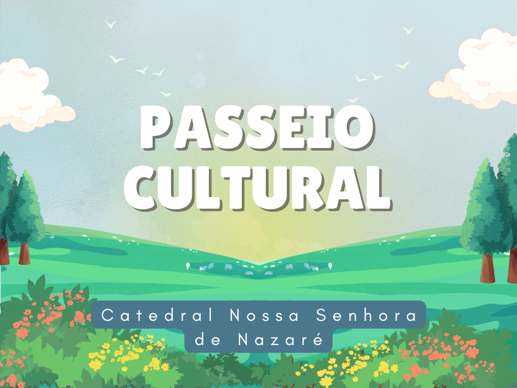 No momento, você está visualizando Passeios culturais: Catedral Nossa Senhora de Nazaré
