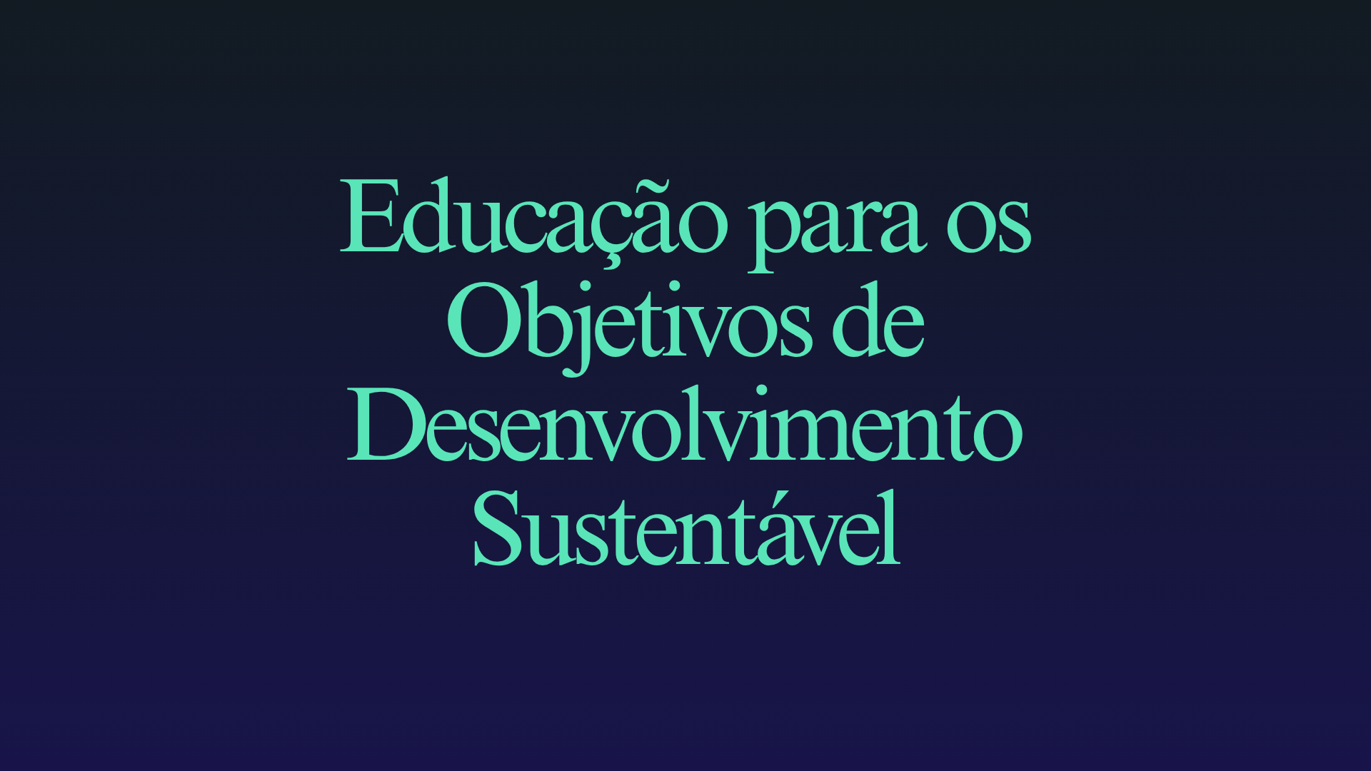 No momento, você está visualizando Educação para os Objetivos de Desenvolvimento Sustentável