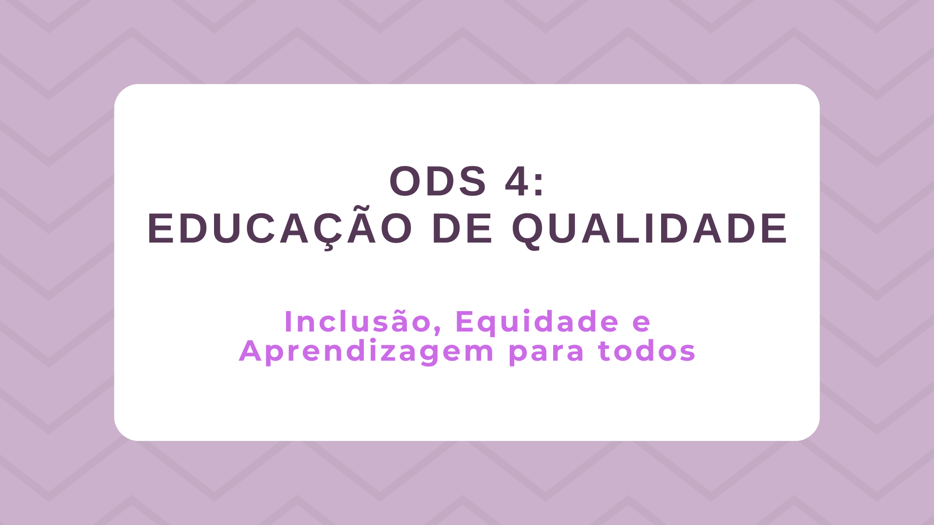 No momento, você está visualizando ODS 4 – Educação de qualidade: Inclusão, Equidade e Aprendizagem para todos