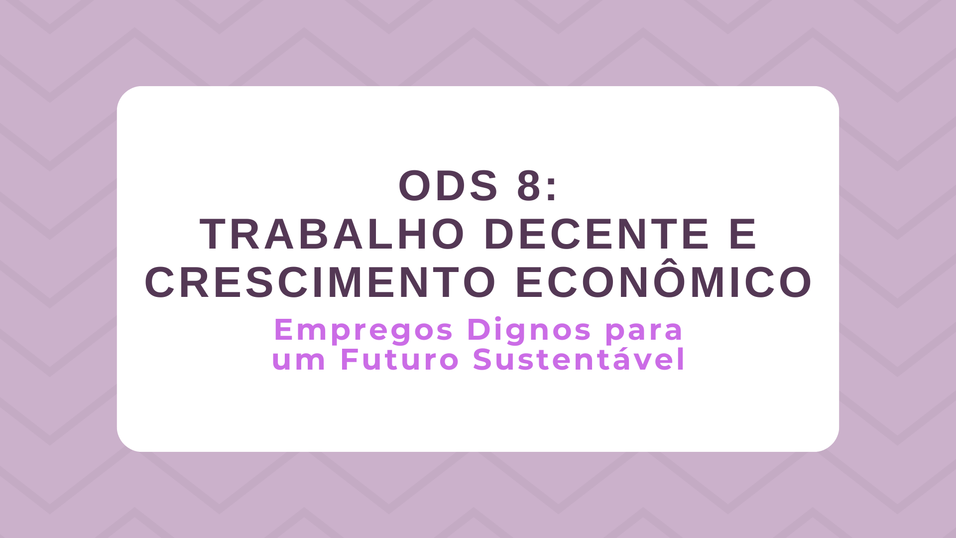 No momento, você está visualizando ODS 8 – Trabalho Decente e Crescimento Econômico: Empregos dignos para um futuro sustentável