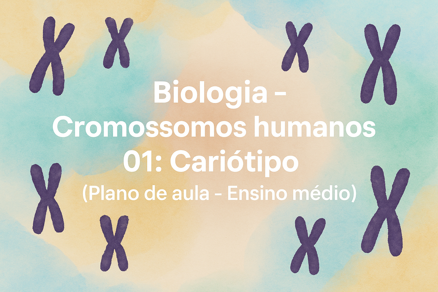 No momento, você está visualizando Biologia – Cromossomos humanos – 01: Cariótipo (Plano de aula – Ensino médio)