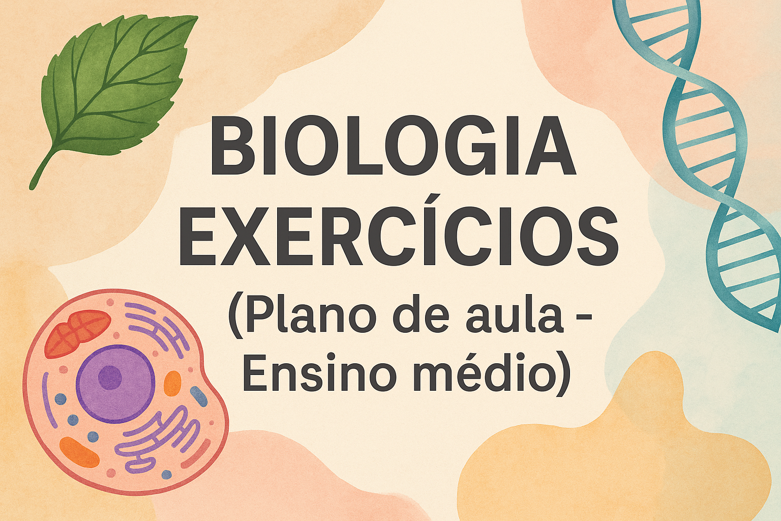 No momento, você está visualizando Biologia – Exercícios (Plano de aula – Ensino médio)