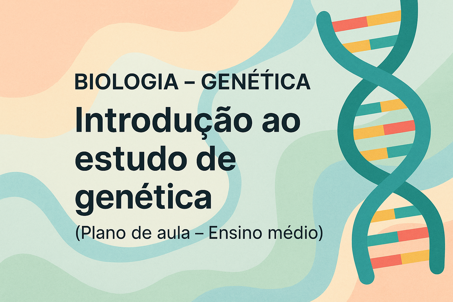 No momento, você está visualizando Biologia – Genética: Introdução ao estudo de genética (Plano de aula – Ensino médio)