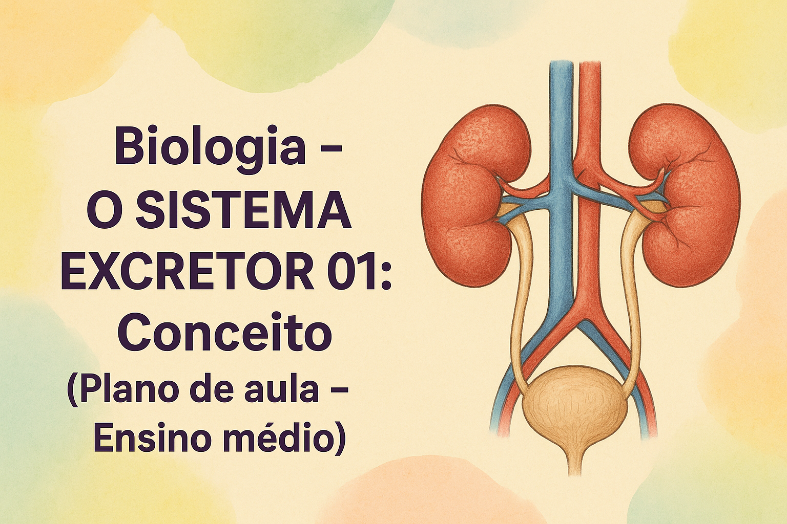 No momento, você está visualizando Biologia – O SISTEMA EXCRETOR 01 : Conceito (Plano de aula – Ensino médio)