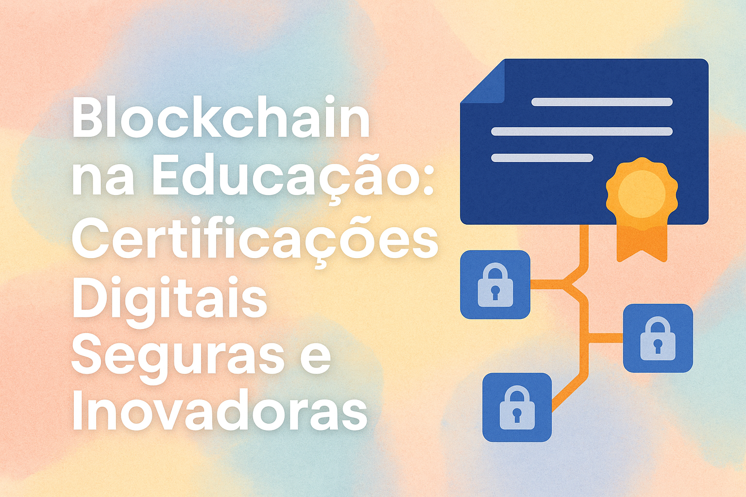 No momento, você está visualizando Blockchain na Educação: Certificações Digitais Seguras e Inovadoras