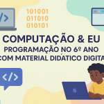 Computação & Eu: Programação no 6º ano com material didático digital