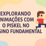 Explorando Animações com o Piskel no Ensino Fundamental