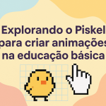 Explorando o Piskel para criar animações na educação básica