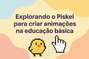 Leia mais sobre o artigo Explorando o Piskel para criar animações na educação básica
