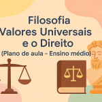 Filosofia – Valores Universais e o Direito (Plano de aula – Ensino médio)