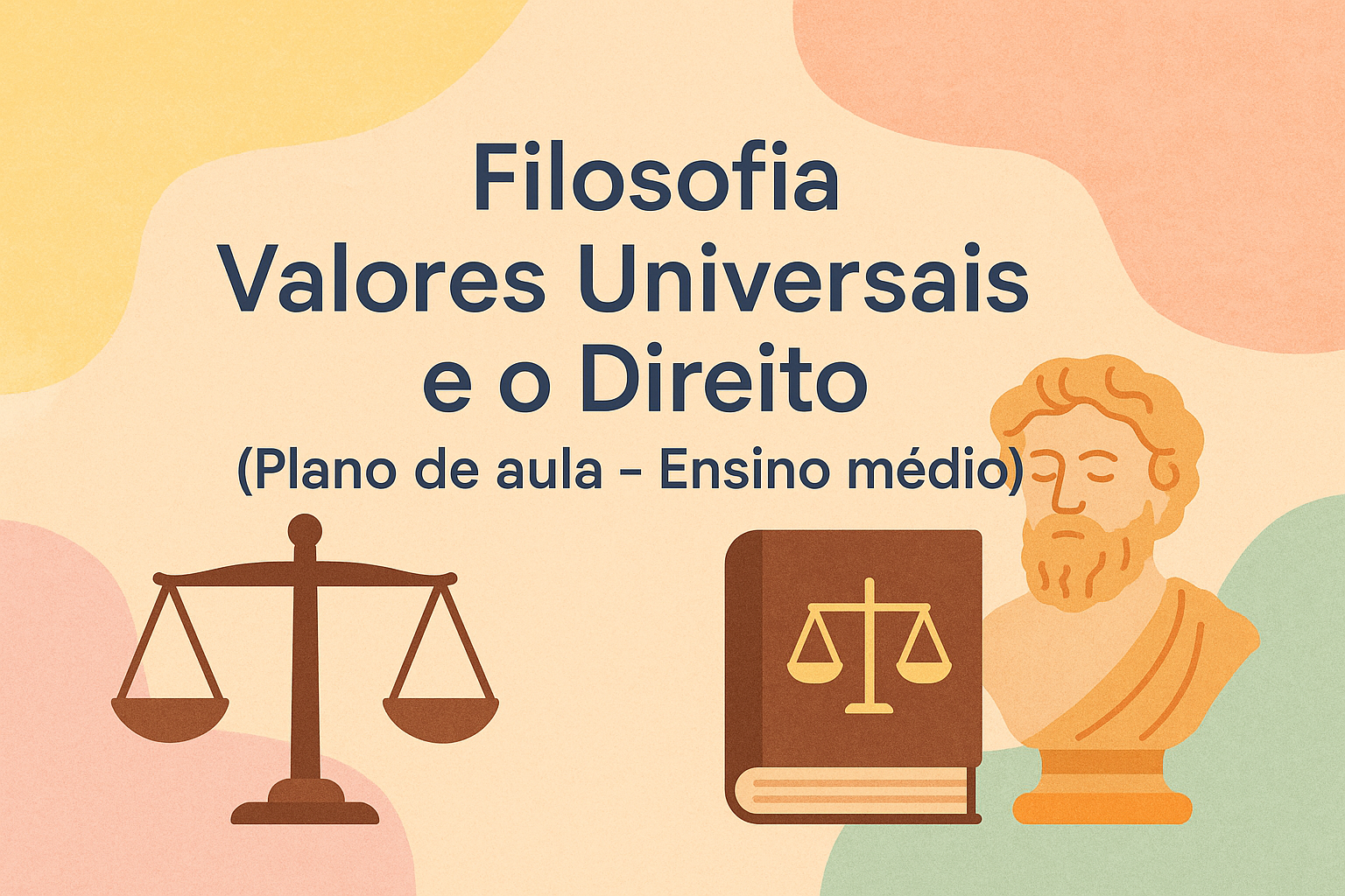 No momento, você está visualizando Filosofia – Valores Universais e o Direito (Plano de aula – Ensino médio)