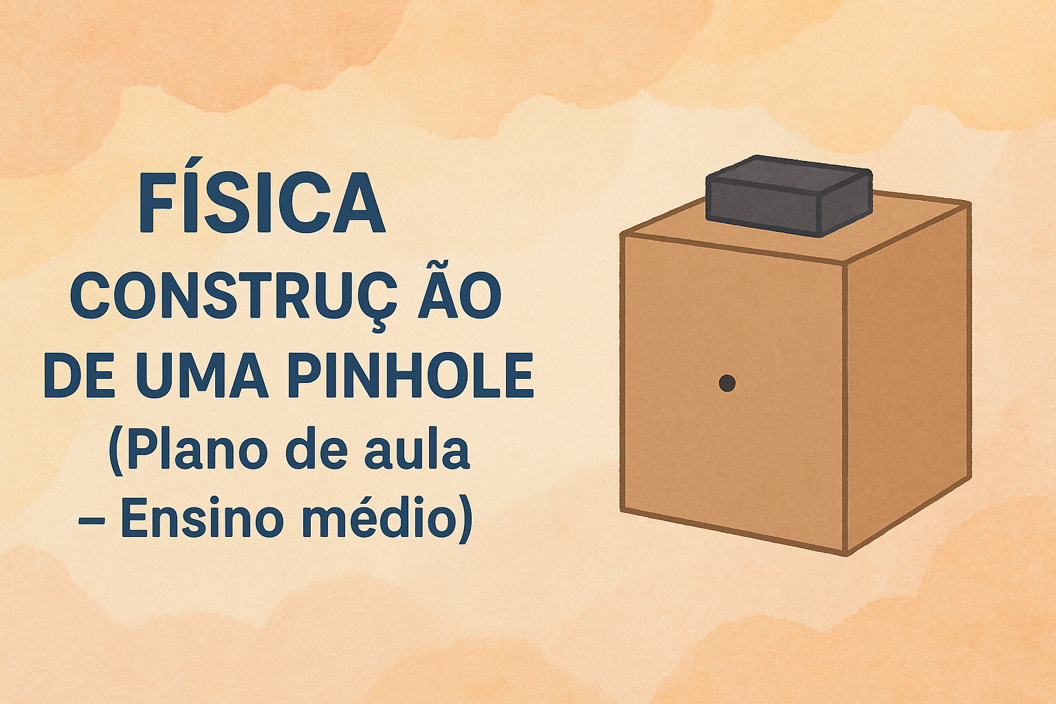 No momento, você está visualizando Física – Construção de uma PINHOLE (Plano de aula – Ensino médio)