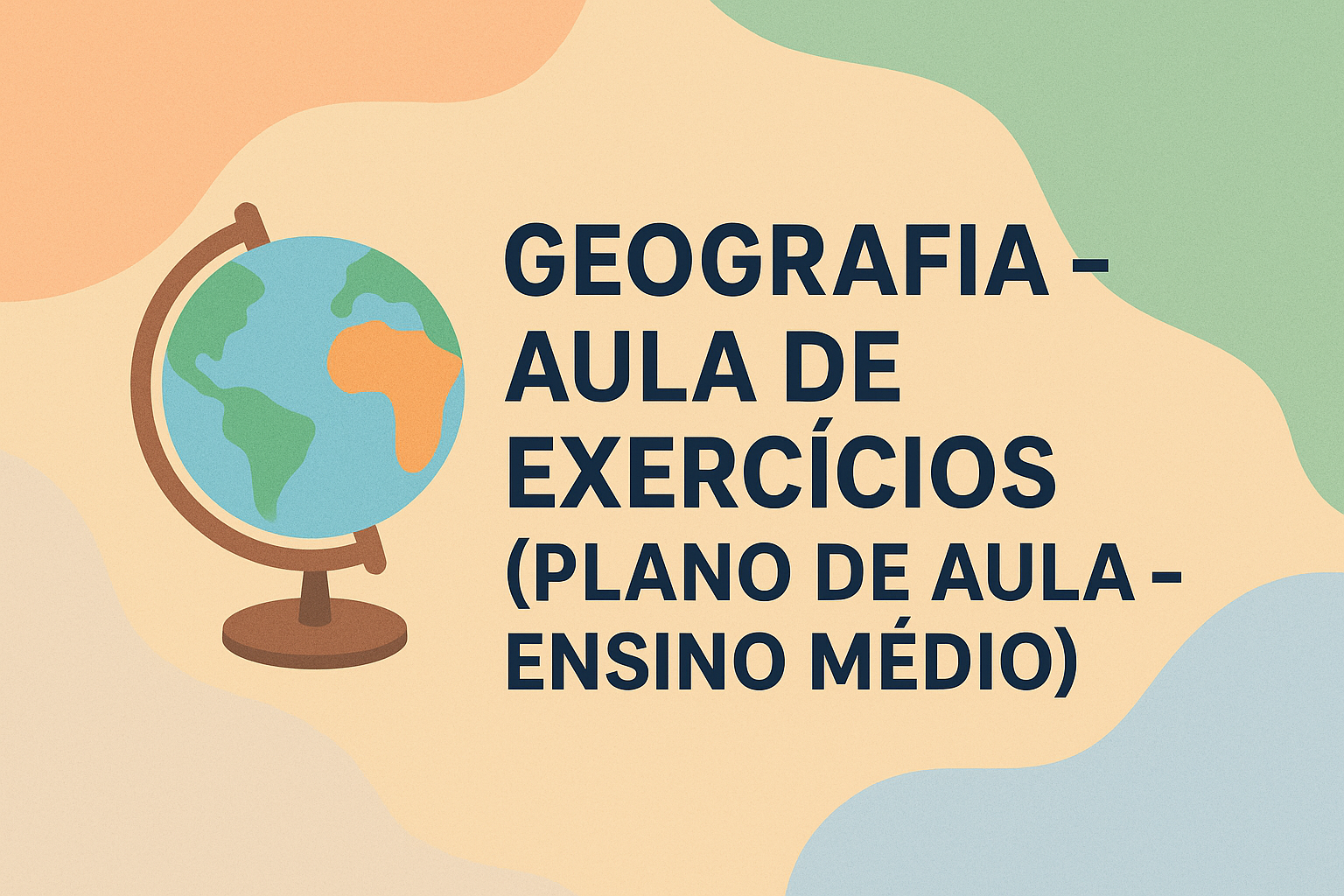 No momento, você está visualizando Geografia – Aula de Exercícios (Plano de aula – Ensino médio)