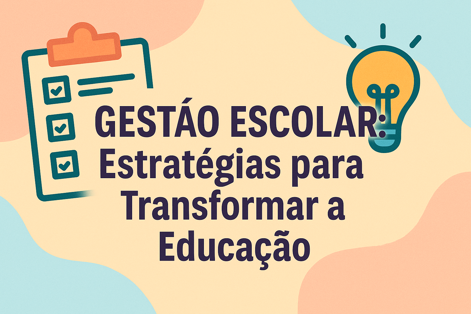 No momento, você está visualizando Gestão Escolar: Estratégias para Transformar a Educação