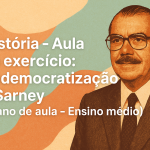 História – Aula de exercício: Redemocratização e Sarney (Plano de aula – Ensino médio)
