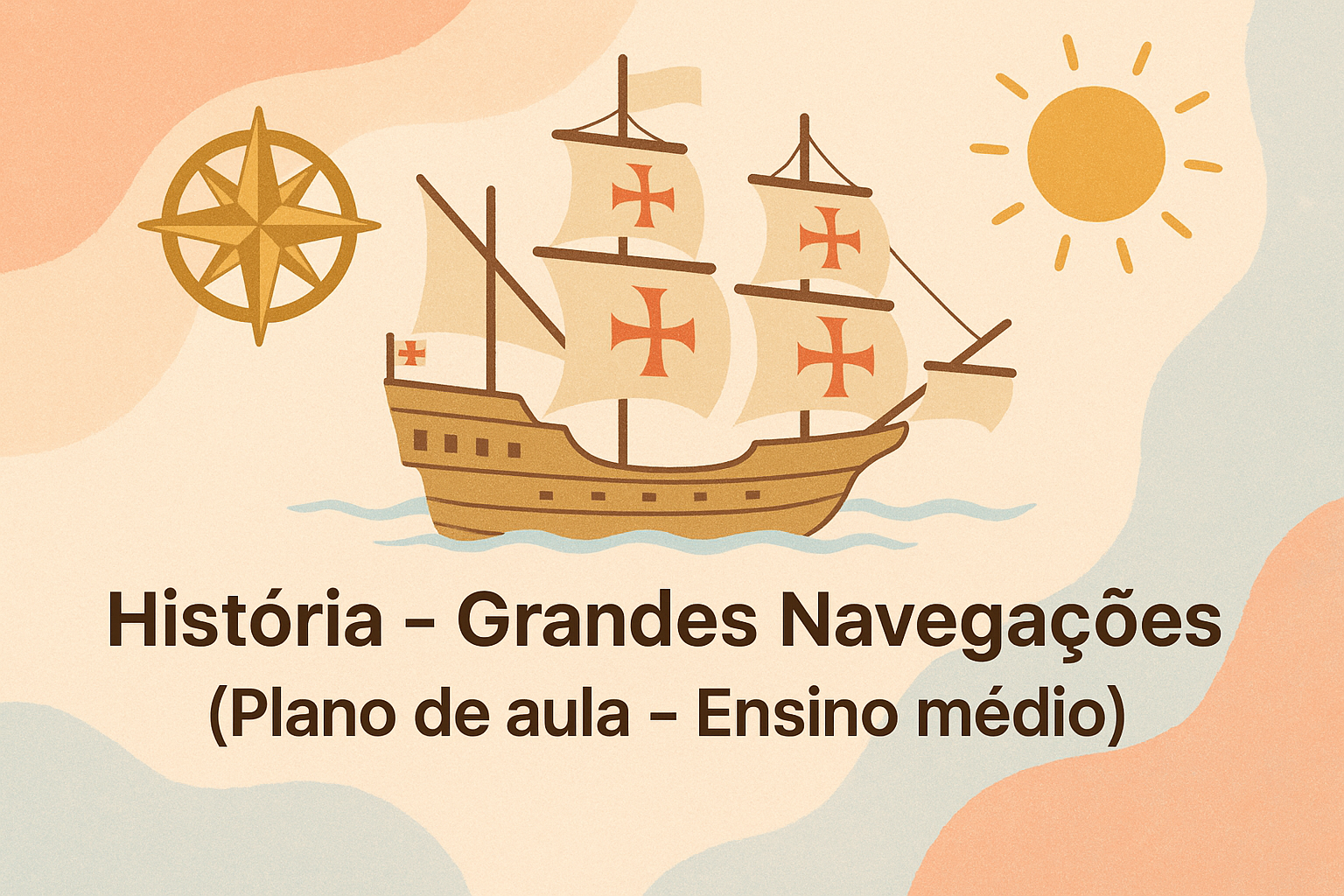 No momento, você está visualizando História – Grandes Navegações (Plano de aula – Ensino médio)