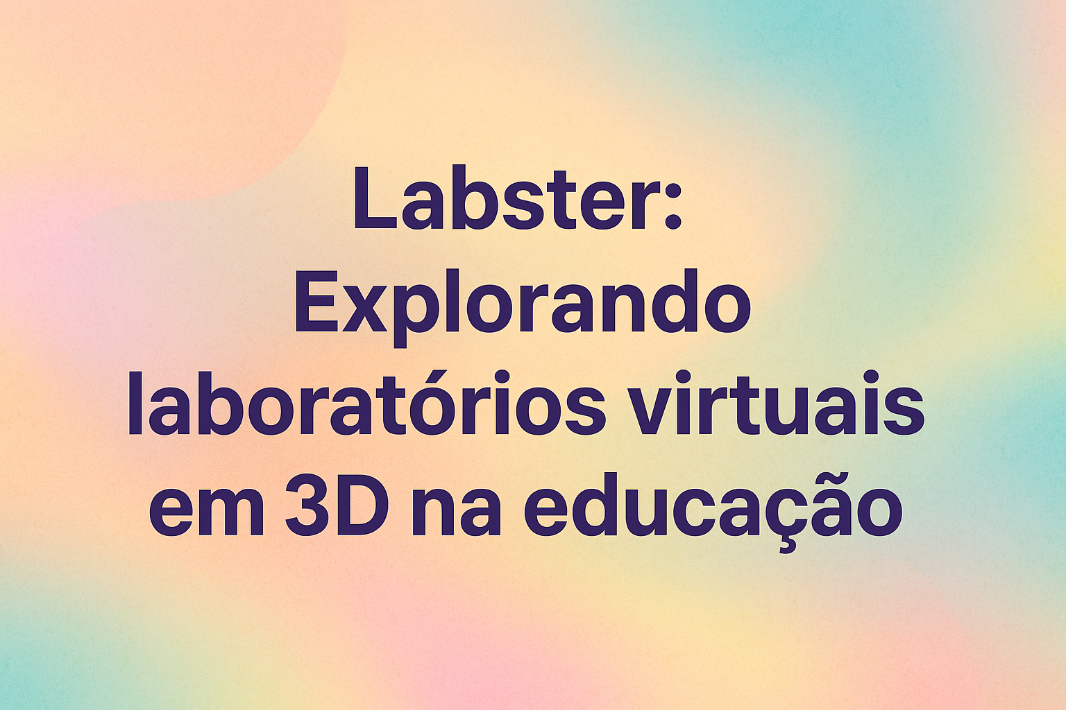 No momento, você está visualizando Labster: Explorando laboratórios virtuais em 3D na educação