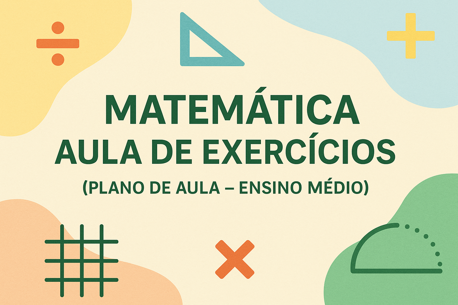 No momento, você está visualizando Matemática – Aula de Exercícios (Plano de aula – Ensino médio)