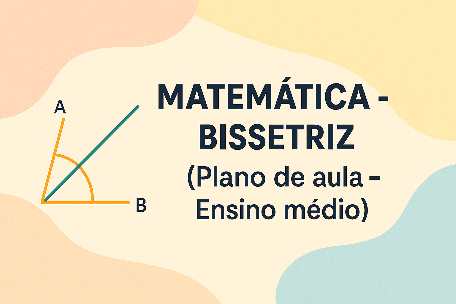 No momento, você está visualizando Matemática – Bissetriz (Plano de aula – Ensino médio)