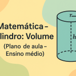 Matemática – Cilindro: Volume (Plano de aula – Ensino médio)