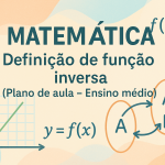 Matemática – Definição de função inversa (Plano de aula – Ensino médio)