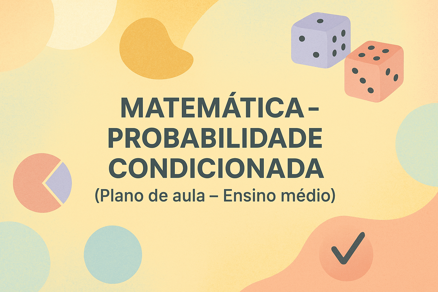 No momento, você está visualizando Matemática – Probabilidade condicionada (Plano de aula – Ensino médio)
