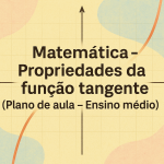 Matemática – Propriedades da função tangente (Plano de aula – Ensino médio)