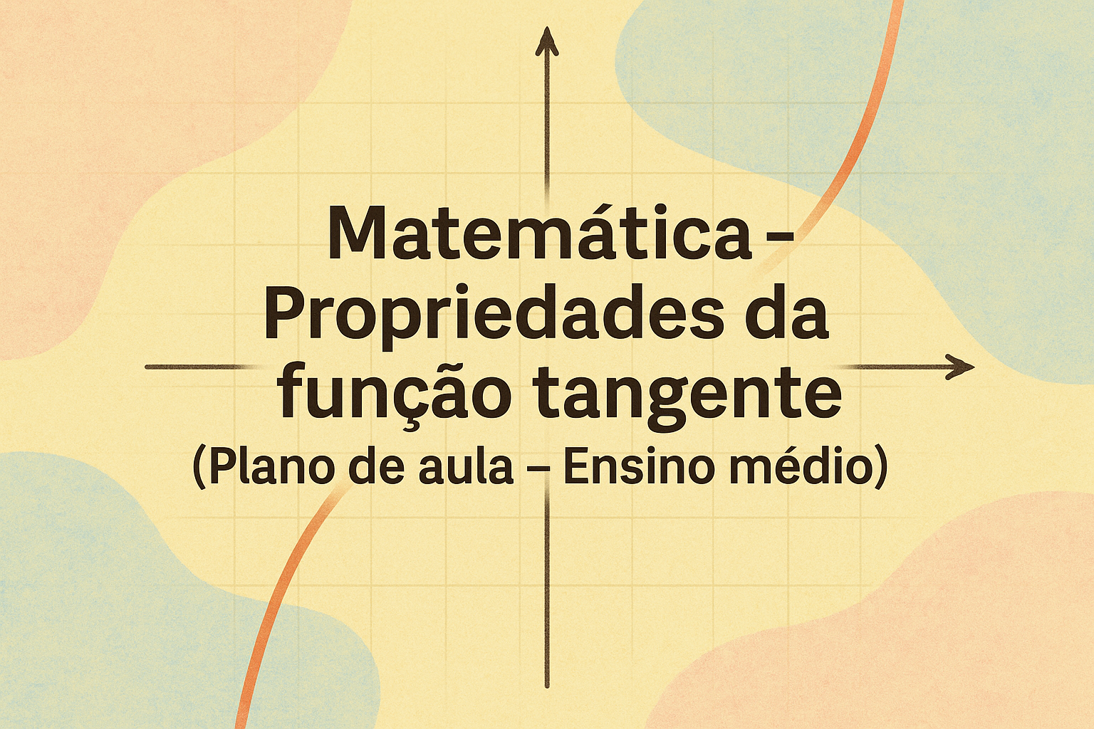 No momento, você está visualizando Matemática – Propriedades da função tangente (Plano de aula – Ensino médio)
