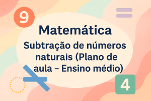 Leia mais sobre o artigo Matemática – Subtração de números naturais (Plano de aula – Ensino médio)