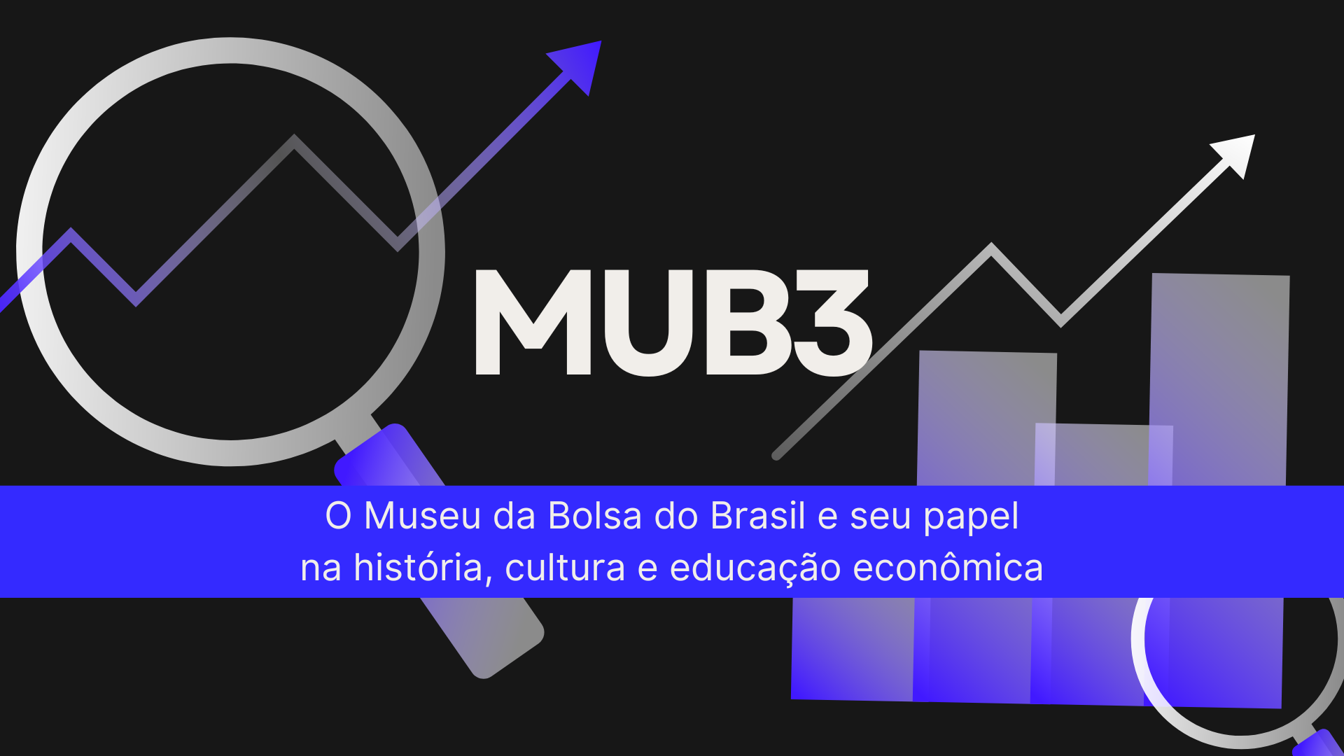 No momento, você está visualizando MUB3: o Museu da Bolsa do Brasil e seu papel na história, cultura e educação econômica