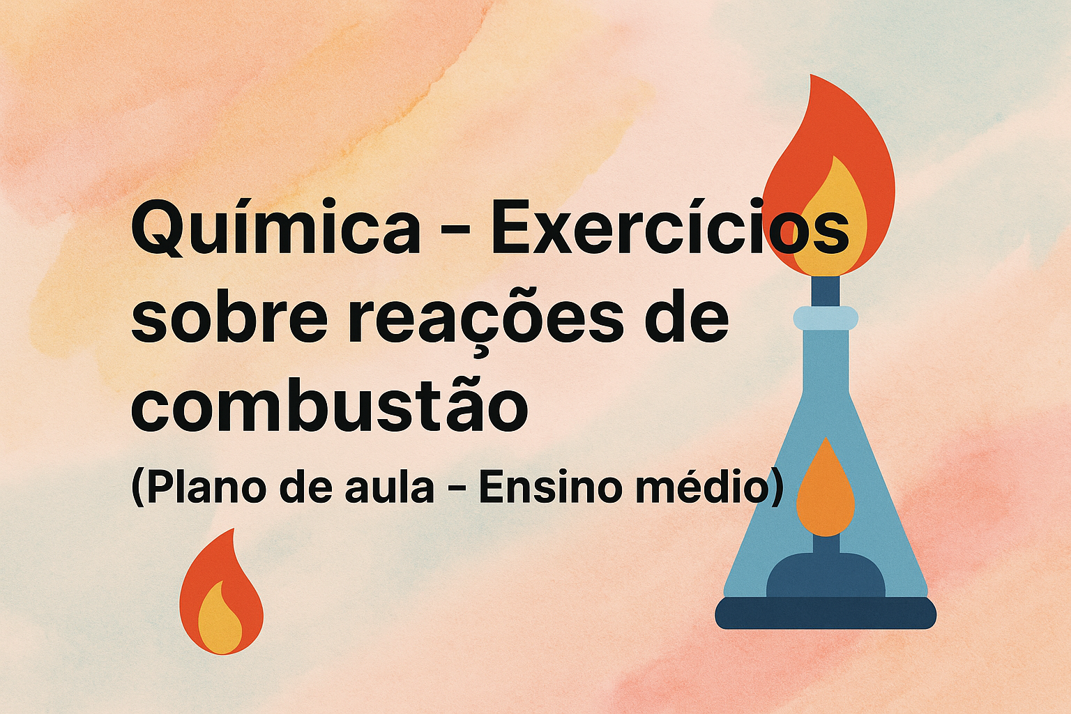 No momento, você está visualizando Química – Exercícios sobre reações de combustão (Plano de aula – Ensino médio)