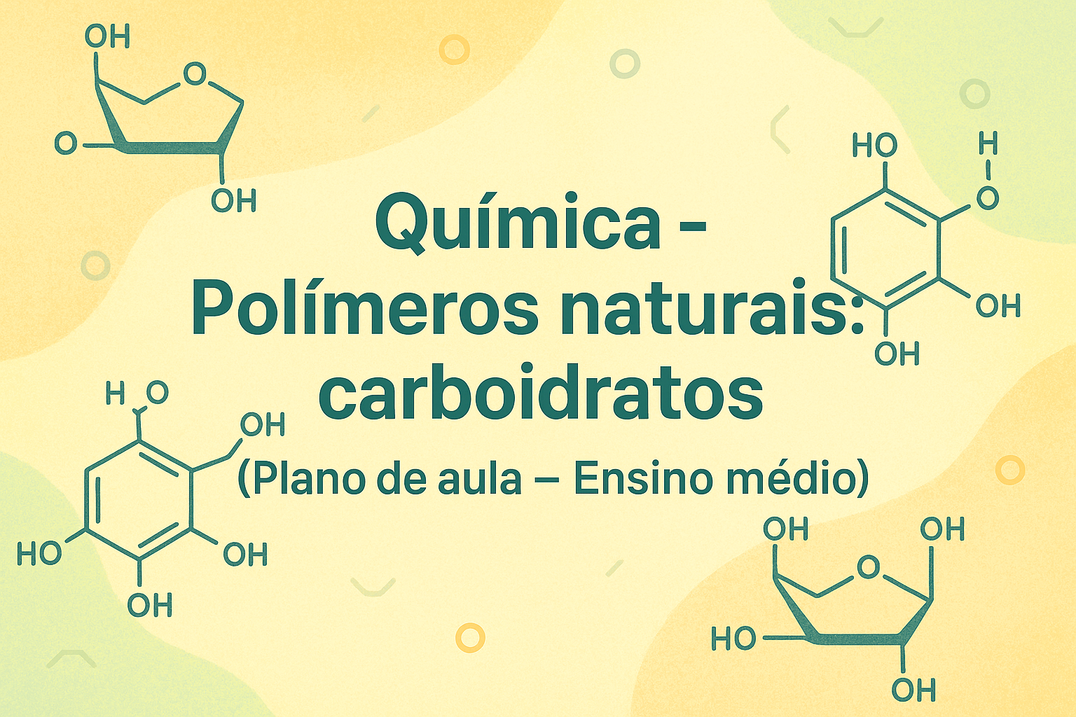No momento, você está visualizando Química – Polímeros naturais: carboidratos (Plano de aula – Ensino médio)