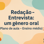 Redação – Entrevista: um gênero oral (Plano de aula – Ensino médio)