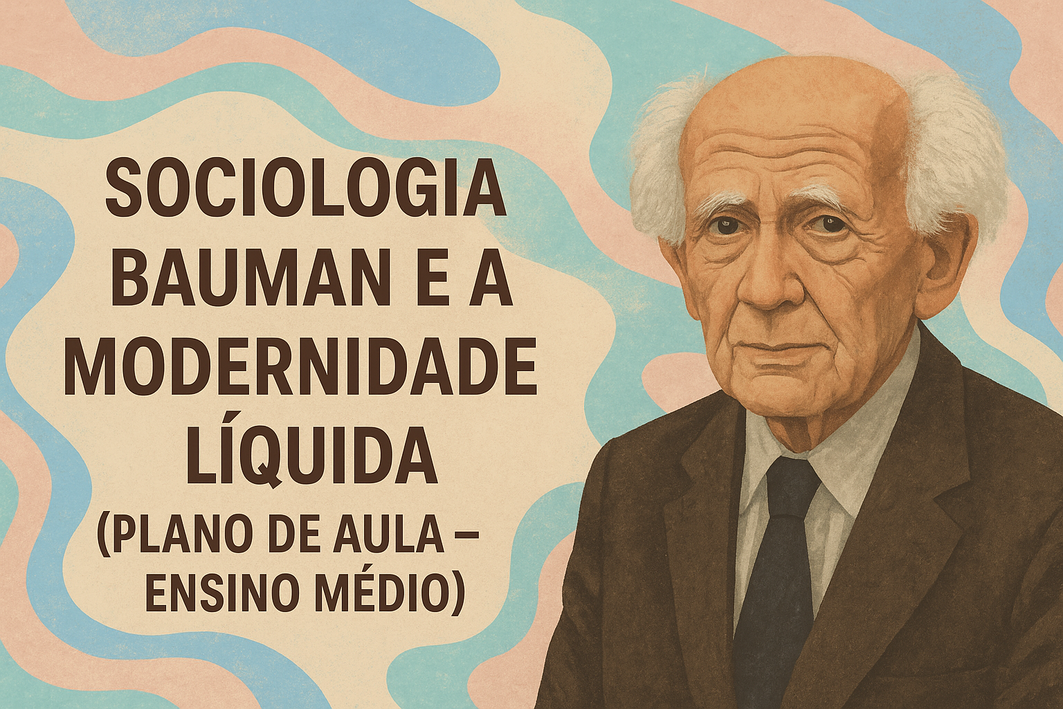 No momento, você está visualizando Sociologia – Bauman e a modernidade Líquida (Plano de aula – Ensino médio)