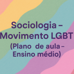 Sociologia – Movimento LGBT (Plano de aula – Ensino médio)